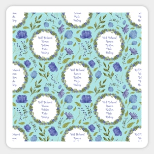 Well Behaved Women Seldom Make History - A Floral Pattern Sticker